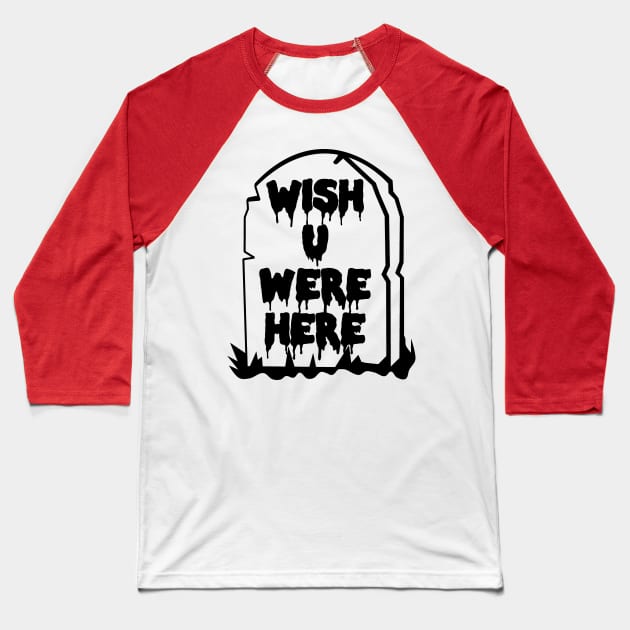 Wish U Were Here - Pastel Goth, Soft Grunge, Tombstone, Kawaii, Harajuku Aesthetic Baseball T-Shirt by SpaceDogLaika